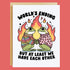 A white card with a graphic of two frogs holding hands with fire in the background and text above and below that reads, "World's Ending But At Least We Have Each Other". 