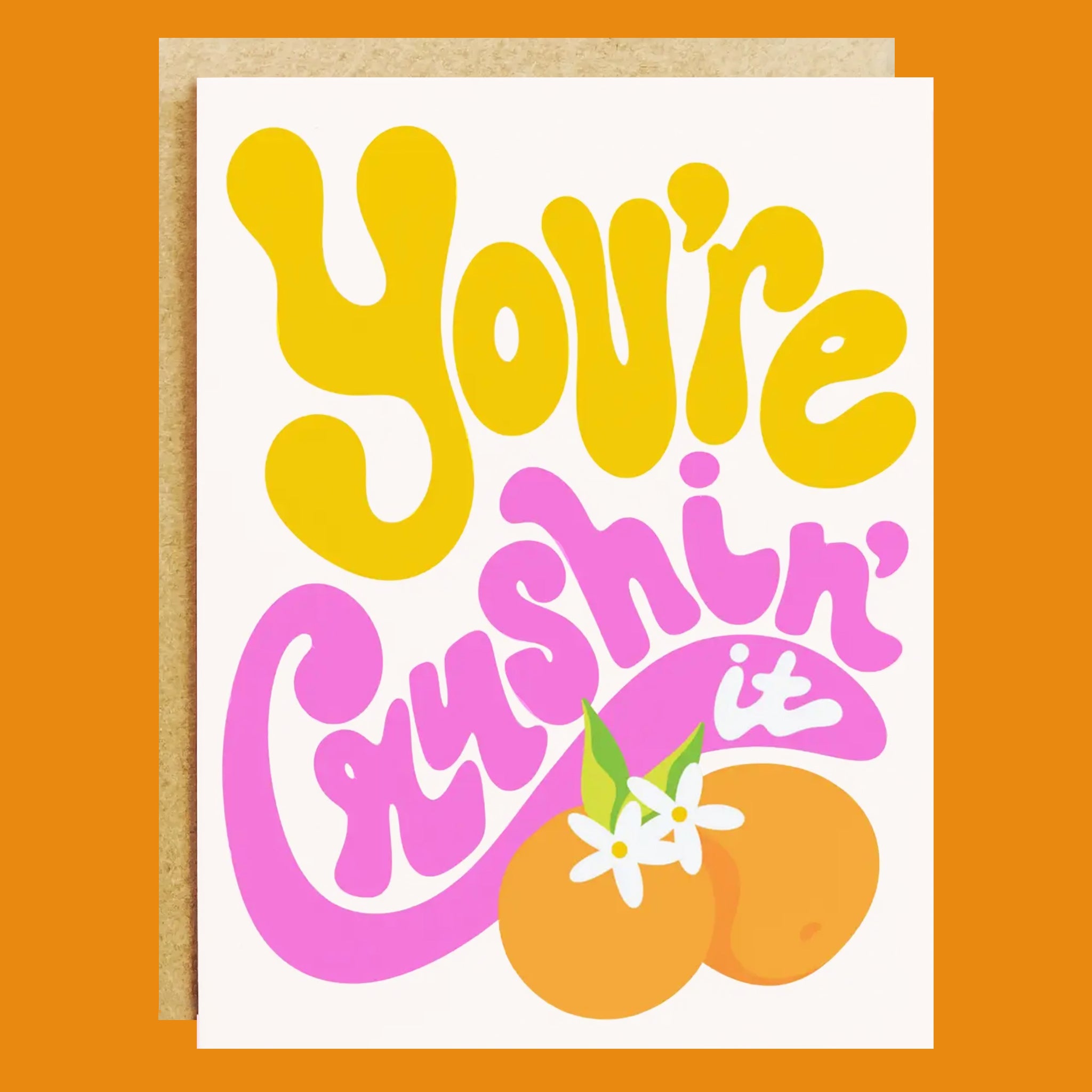 Greeting card with 'You're Cushin' Cushin' It' text and oranges on a white background