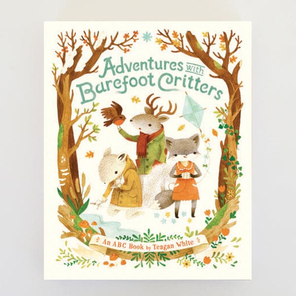 An illustrated children's book titled "Adventures with Barefoot Critters - an ABC Book by Teagan White". Cover illustration shows water color style woods with person-like woodland creatures including a fox, deer and squirrel wearing clothes.