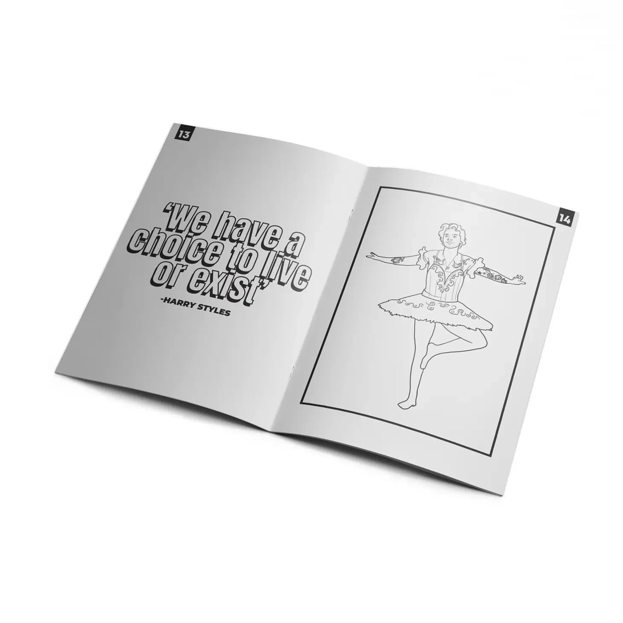 A look inside of the activity book that features quotes and pictures to color inside of the book. This quote reads, "We have a choice to live or exist" along with a illustration of harry in his iconic ballerina outfit.